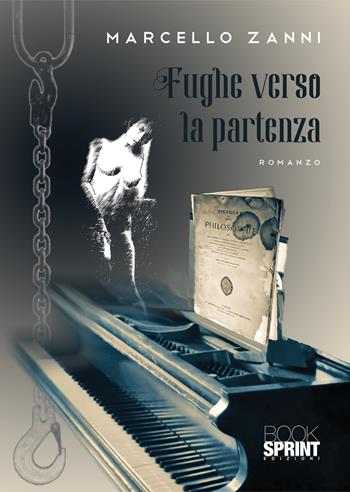 Fughe verso la partenza - Marcello Zanni - Libro BooksprintEdizioni 2022 | Libraccio.it