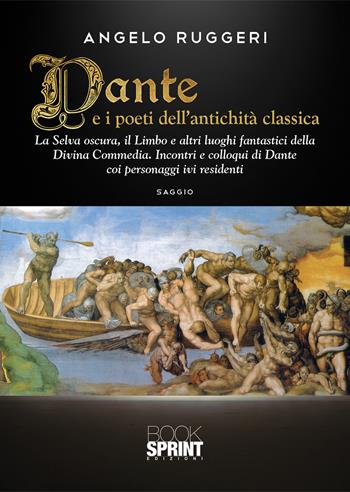 Dante e i poeti dell’antichità classica - Angelo Ruggeri - Libro BooksprintEdizioni 2022 | Libraccio.it