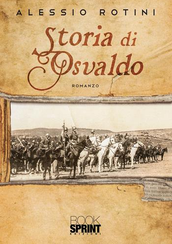 Storia di Osvaldo - Alessio Rotini - Libro BooksprintEdizioni 2022 | Libraccio.it