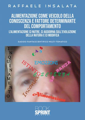 Alimentazione come veicolo della conoscenza - Raffaele Insalata - Libro BooksprintEdizioni 2022 | Libraccio.it
