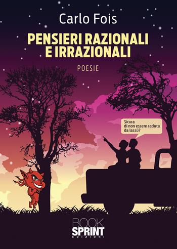 Pensieri razionali e irrazionali - Carlo Fois - Libro BooksprintEdizioni 2022 | Libraccio.it