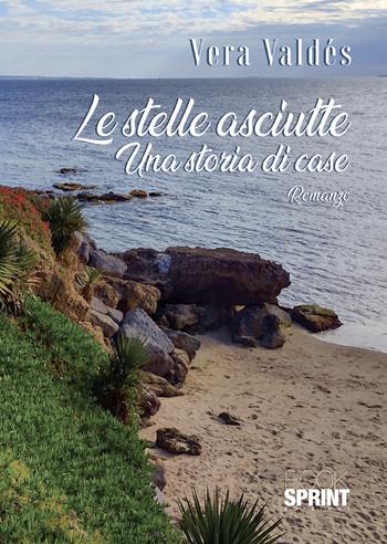 Le stelle asciutte - Vera Valdés - Libro BooksprintEdizioni 2022 | Libraccio.it
