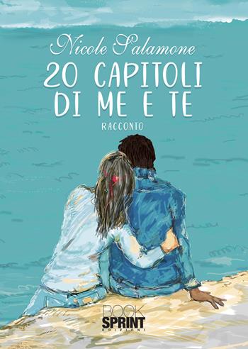 20 capitoli di me e te - Nicole Salamone - Libro BooksprintEdizioni 2022 | Libraccio.it