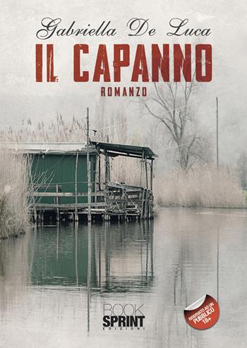 Il capanno - Gabriella De Luca - Libro BooksprintEdizioni 2022 | Libraccio.it