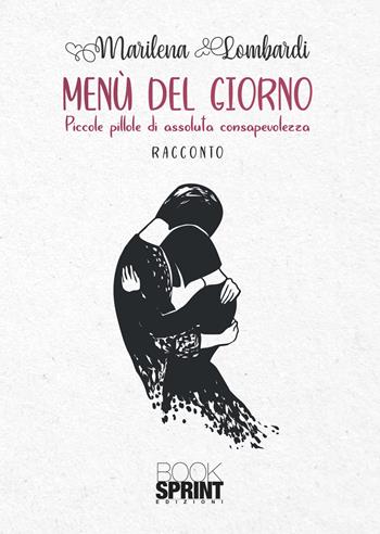 Menù del giorno - Marilena Lombardi - Libro BooksprintEdizioni 2022 | Libraccio.it