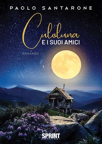 Culoluna e i suoi amici - Paolo Santarone - Libro BooksprintEdizioni 2022 | Libraccio.it