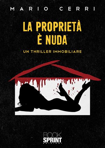 La proprietà è nuda - Mario Cerri - Libro BooksprintEdizioni 2022 | Libraccio.it