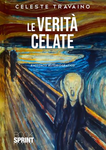 Le verità celate - Celeste Travaino - Libro BooksprintEdizioni 2022 | Libraccio.it