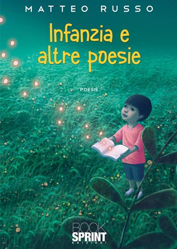 Infanzia e altre poesie - Matteo Russo - Libro BooksprintEdizioni 2022 | Libraccio.it