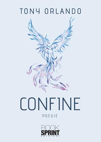 Confine - Tony Orlando - Libro BooksprintEdizioni 2022 | Libraccio.it