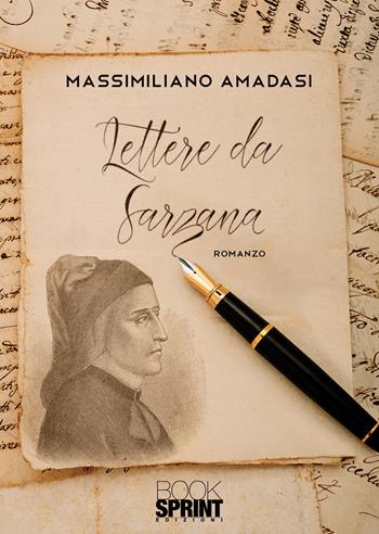 Lettere da Sarzana - Massimiliano Amadasi - Libro BooksprintEdizioni 2022 | Libraccio.it