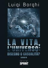 La vita, l’universo: disegno o casualità?