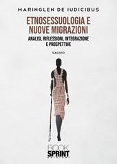 Etnosessuologia e nuove migrazioni. Analisi, riflessioni, integrazione e prospettive
