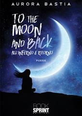 To the moon and back. All'inferno e ritorno