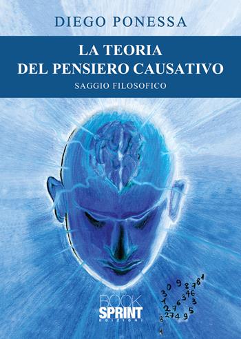 La teoria del pensiero causativo - Diego Ponessa - Libro BooksprintEdizioni 2022 | Libraccio.it
