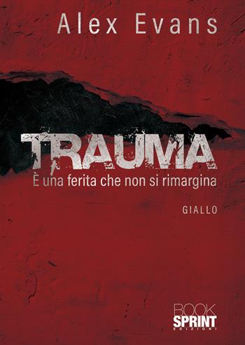 Trauma - Alex Evans - Libro BooksprintEdizioni 2022 | Libraccio.it