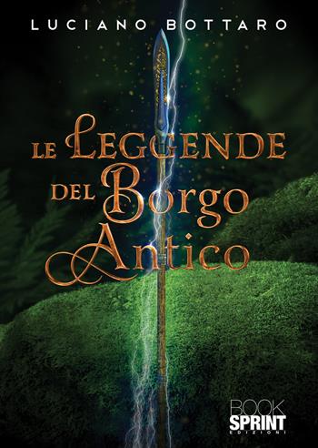 Le leggende del Borgo Antico - Luciano Bottaro - Libro BooksprintEdizioni 2022 | Libraccio.it
