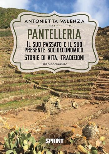 Pantelleria - Antonietta Valenza - Libro BooksprintEdizioni 2022 | Libraccio.it