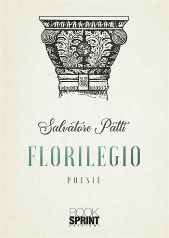 Florilegio - Salvatore Patti - Libro BooksprintEdizioni 2022 | Libraccio.it