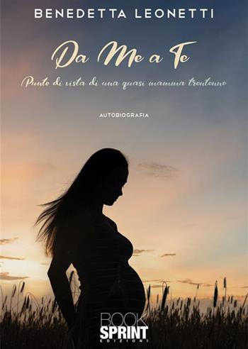 Da me a te - Benedetta Leonetti - Libro BooksprintEdizioni 2022 | Libraccio.it