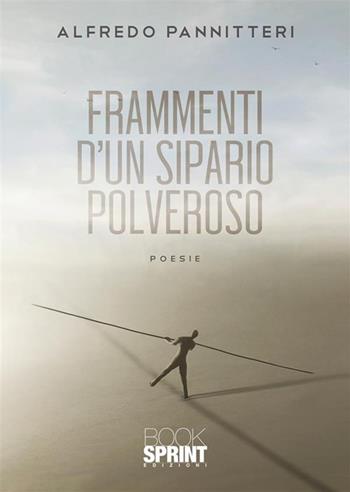 Frammenti d'un sipario polveroso - Alfredo Pannitteri - Libro BooksprintEdizioni 2022 | Libraccio.it
