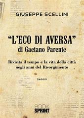 «L' eco di Aversa» di Gaetano Parente. Rivisita il tempo e le vita della città negli anni del Risorgimento