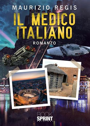 Il medico italiano - Maurizio Regis - Libro BooksprintEdizioni 2022 | Libraccio.it