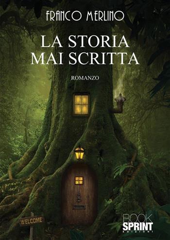 La storia mai scritta - Franco Merlino - Libro BooksprintEdizioni 2022 | Libraccio.it