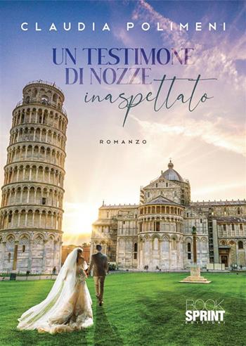 Un testimone di nozze inaspettato - Claudia Polimeni - Libro BooksprintEdizioni 2022 | Libraccio.it