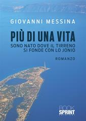 Più di una vita. Sono nato dove il Tirreno si fonde con lo Jonio