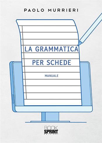 La grammatica per schede - Paolo Murrieri - Libro BooksprintEdizioni 2022 | Libraccio.it