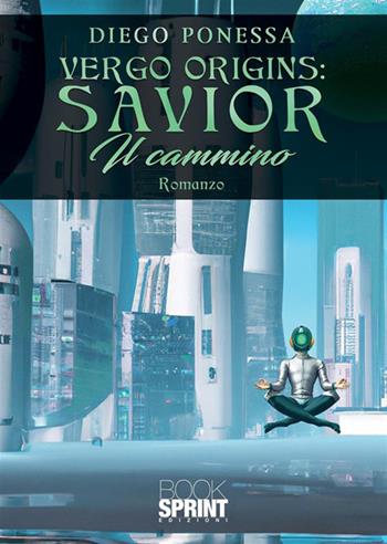Vergo Origins: Savior - Diego Ponessa - Libro BooksprintEdizioni 2023 | Libraccio.it