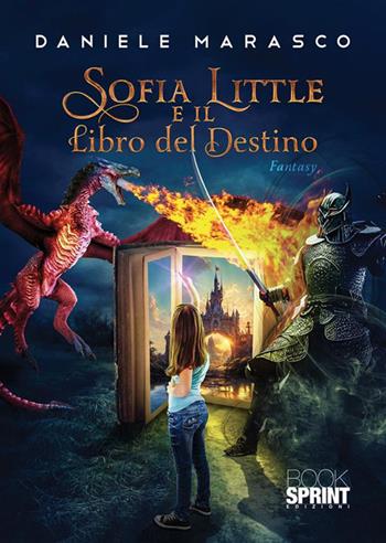 Sofia Little e il libro del destino - Daniele Marasco - Libro BooksprintEdizioni 2023 | Libraccio.it