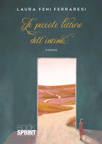 Le piccole letture dell'intimo - Laura Feni Ferraresi - Libro BooksprintEdizioni 2022 | Libraccio.it