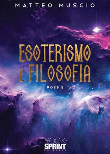 Esoterismo e filosofia - Matteo Muscio - Libro BooksprintEdizioni 2023 | Libraccio.it