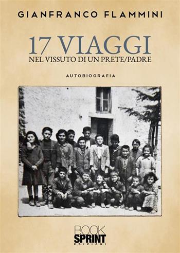 17 viaggi - Gianfranco Flammini - Libro BooksprintEdizioni 2023 | Libraccio.it