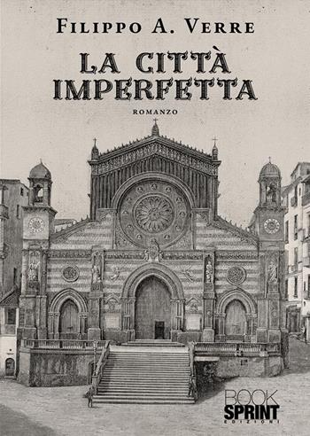 La città imperfetta - Filippo A. Verre - Libro BooksprintEdizioni 2023 | Libraccio.it