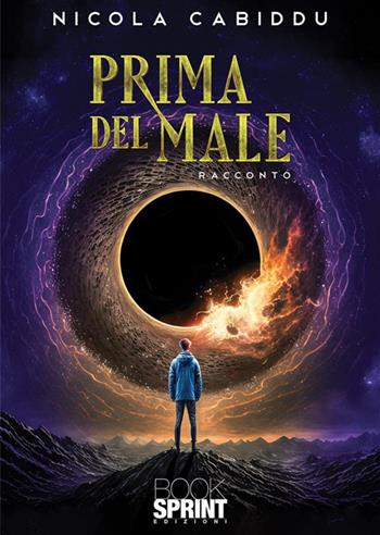 Prima del male - Nicola Cabiddu - Libro BooksprintEdizioni 2023 | Libraccio.it