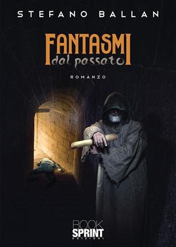Fantasmi dal passato - Stefano Ballan - Libro BooksprintEdizioni 2023 | Libraccio.it