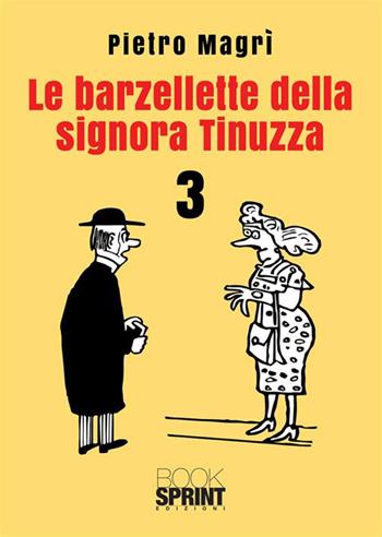 Le barzellette della signora Tinuzza. Vol. 3 - Pietro Magrì - Libro BooksprintEdizioni 2023 | Libraccio.it