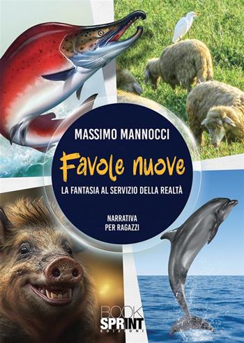 Favole nuove - Massimo Mannocci - Libro BooksprintEdizioni 2023 | Libraccio.it