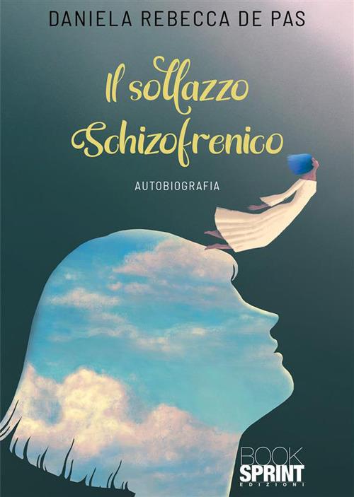 Il sollazzo schizofrenico - Rebecca Daniela De Pas - Libro
