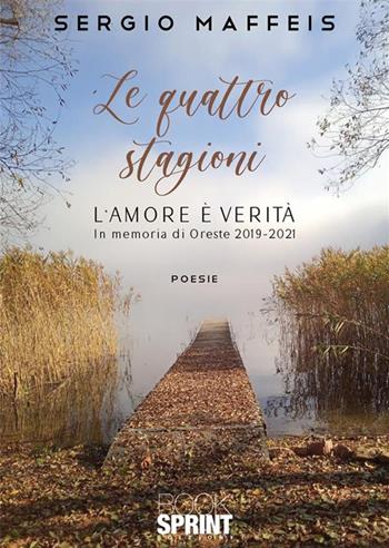 Le quattro stagioni - Sergio Maffeis - Libro BooksprintEdizioni 2023 | Libraccio.it