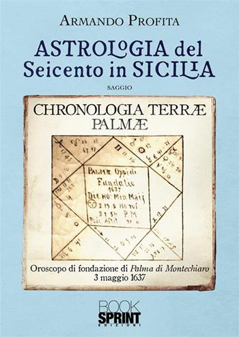 Astrologia del Seicento in Sicilia - Armando Profita - Libro BooksprintEdizioni 2023 | Libraccio.it