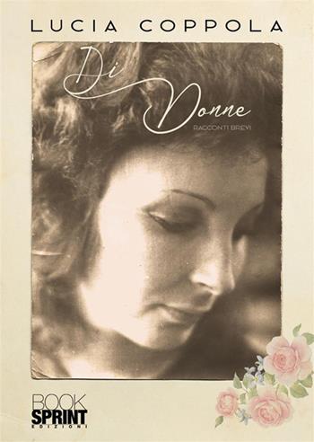 Di donne - Lucia Coppola - Libro BooksprintEdizioni 2023 | Libraccio.it
