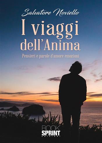 I viaggi dell’anima - Salvatore Noviello - Libro BooksprintEdizioni 2023 | Libraccio.it