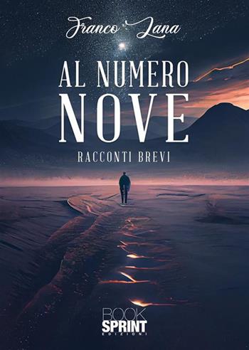 Al numero nove - Franco Lana - Libro BooksprintEdizioni 2023 | Libraccio.it