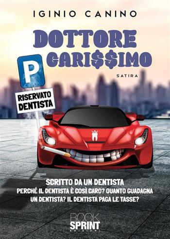 Dottore carissimo - Iginio Canino - Libro BooksprintEdizioni 2023 | Libraccio.it