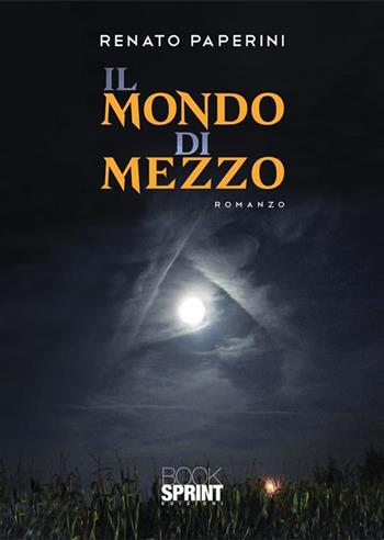 Il mondo di mezzo - Renato Paperini - Libro BooksprintEdizioni 2023 | Libraccio.it