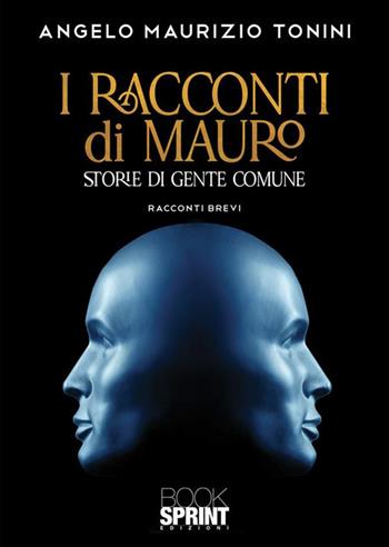 I racconti di Mauro - Angelo Maurizio Tonini - Libro BooksprintEdizioni 2023 | Libraccio.it